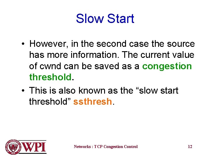 Slow Start • However, in the second case the source has more information. The