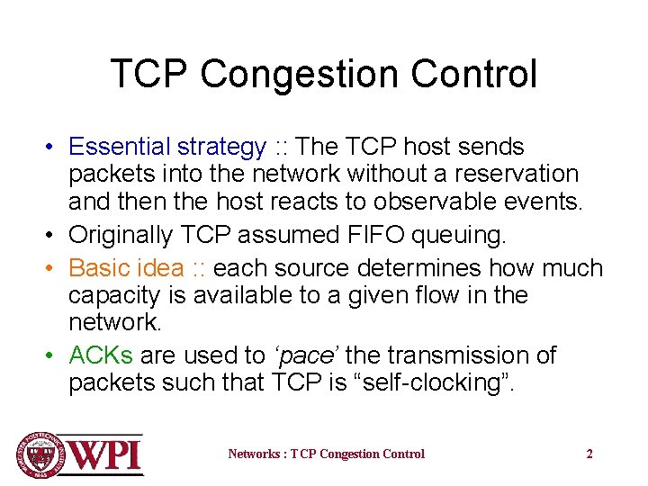 TCP Congestion Control • Essential strategy : : The TCP host sends packets into