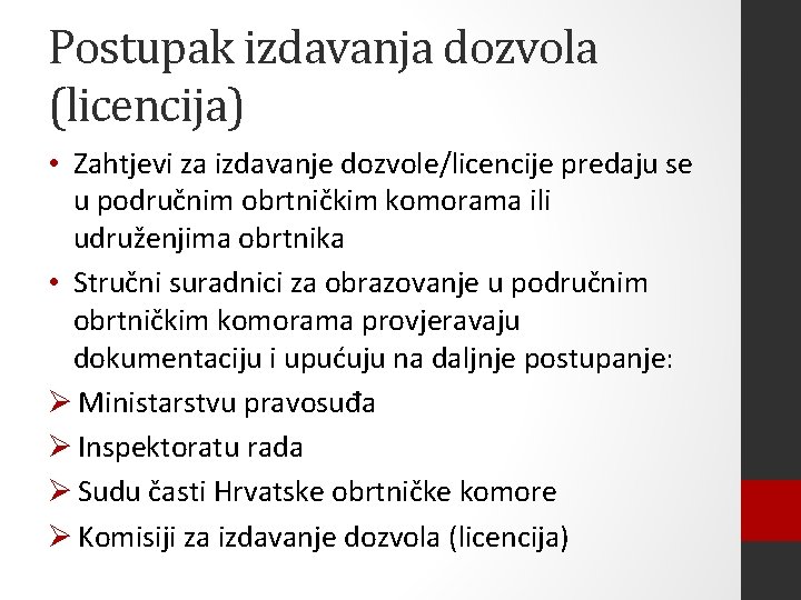 Postupak izdavanja dozvola (licencija) • Zahtjevi za izdavanje dozvole/licencije predaju se u područnim obrtničkim