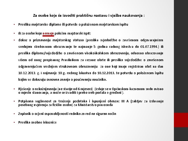 Za osobe koje će izvoditi praktičnu nastavu i vježbe naukovanja : • Presliku majstorske Za osobe koje će izvoditi praktičnu nastavu i vježbe naukovanja : • Presliku majstorske