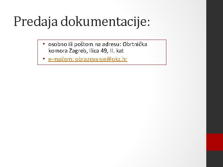 Predaja dokumentacije: • osobno ili poštom na adresu: Obrtnička komora Zagreb, Ilica 49, II.