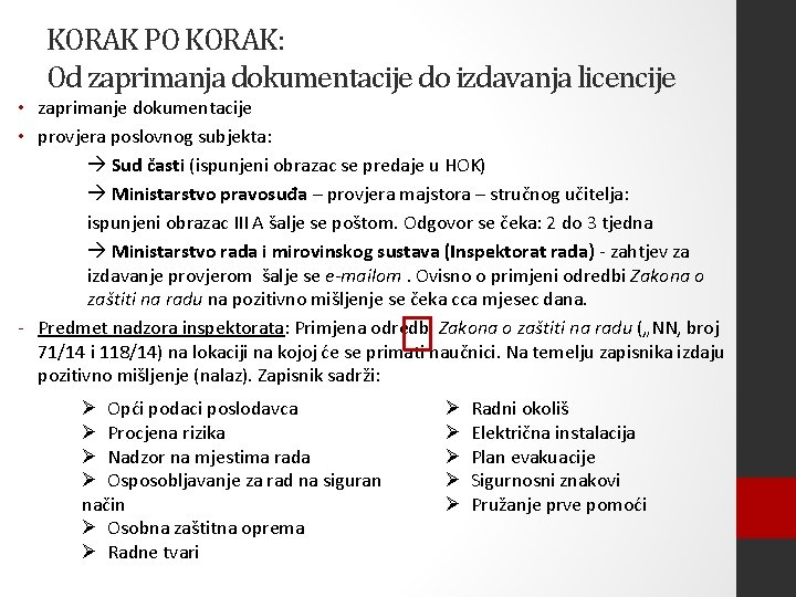 KORAK PO KORAK: Od zaprimanja dokumentacije do izdavanja licencije • zaprimanje dokumentacije • provjera