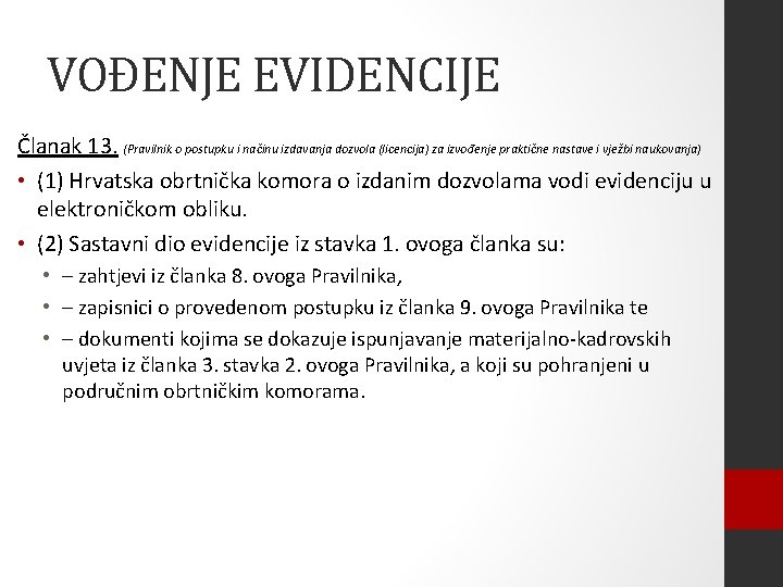 VOĐENJE EVIDENCIJE Članak 13. (Pravilnik o postupku i načinu izdavanja dozvola (licencija) za izvođenje VOĐENJE EVIDENCIJE Članak 13. (Pravilnik o postupku i načinu izdavanja dozvola (licencija) za izvođenje