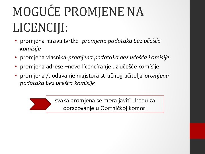 MOGUĆE PROMJENE NA LICENCIJI: • promjena naziva tvrtke -promjena podataka bez učešća komisije •