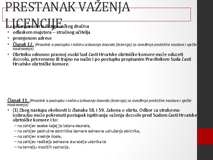 PRESTANAK VAŽENJA LICENCIJE • • gašenjem obrta ili trgovačkog društva odlaskom majstora – stručnog