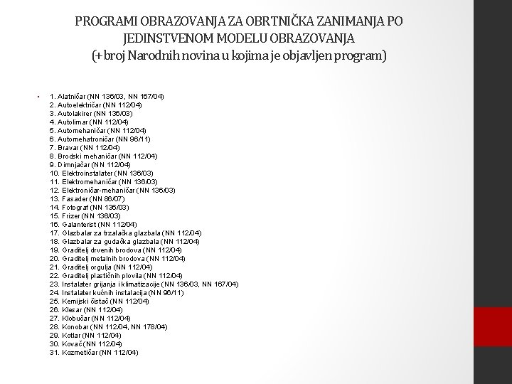 PROGRAMI OBRAZOVANJA ZA OBRTNIČKA ZANIMANJA PO JEDINSTVENOM MODELU OBRAZOVANJA (+broj Narodnih novina u kojima