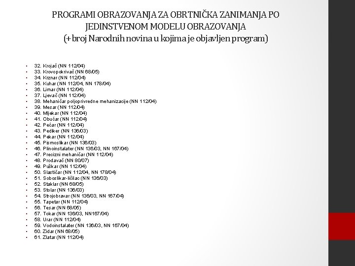 PROGRAMI OBRAZOVANJA ZA OBRTNIČKA ZANIMANJA PO JEDINSTVENOM MODELU OBRAZOVANJA (+broj Narodnih novina u kojima