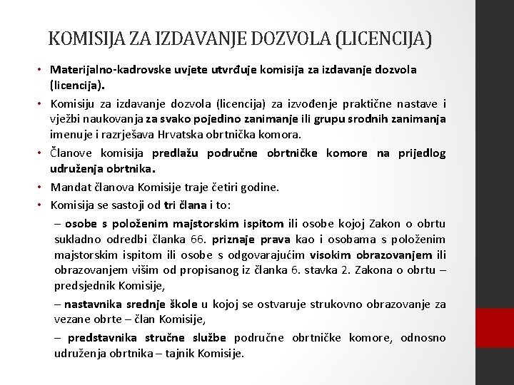 KOMISIJA ZA IZDAVANJE DOZVOLA (LICENCIJA) • Materijalno-kadrovske uvjete utvrđuje komisija za izdavanje dozvola (licencija).