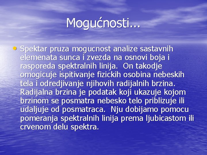 Mogućnosti. . . • Spektar pruza mogucnost analize sastavnih elemenata sunca i zvezda na