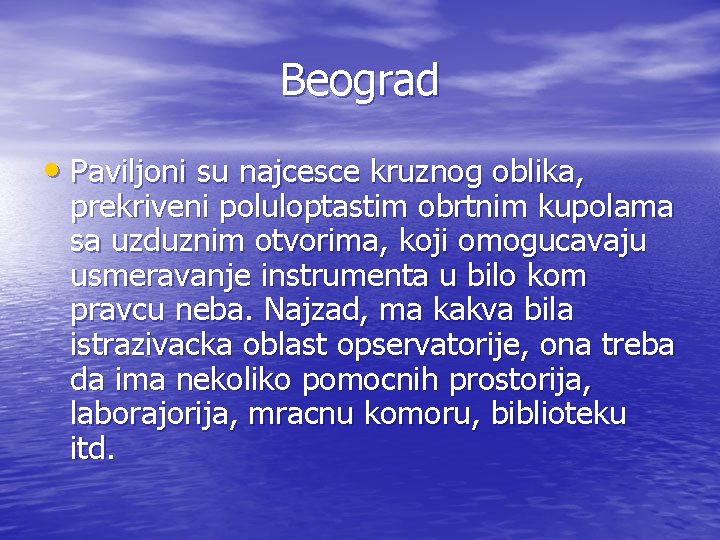 Beograd • Paviljoni su najcesce kruznog oblika, prekriveni poluloptastim obrtnim kupolama sa uzduznim otvorima,