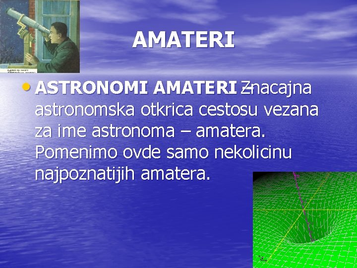 AMATERI • ASTRONOMI AMATERI Znacajna – astronomska otkrica cestosu vezana za ime astronoma –