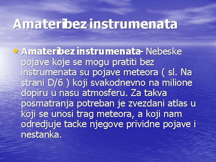 Amateribez instrumenata • Amateribez instrumenata– Nebeske pojave koje se mogu pratiti bez instrumenata su