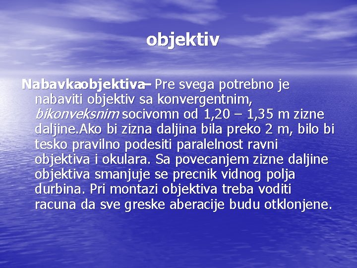 objektiv Nabavkaobjektiva– Pre svega potrebno je nabaviti objektiv sa konvergentnim, bikonveksnim socivomn od 1,