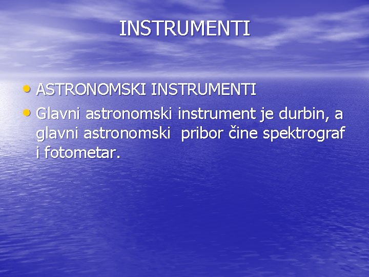INSTRUMENTI • ASTRONOMSKI INSTRUMENTI • Glavni astronomski instrument je durbin, a glavni astronomski pribor