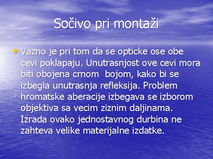 Sočivo pri montaži • Vazno je pri tom da se opticke ose obe cevi