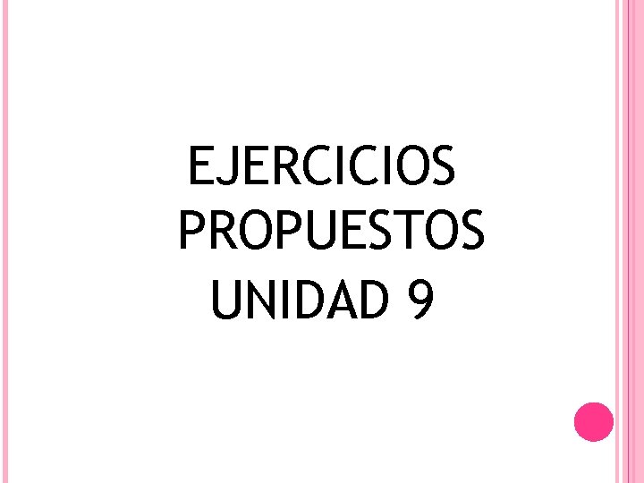 EJERCICIOS PROPUESTOS UNIDAD 9 