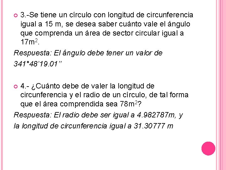 3. -Se tiene un círculo con longitud de circunferencia igual a 15 m, se