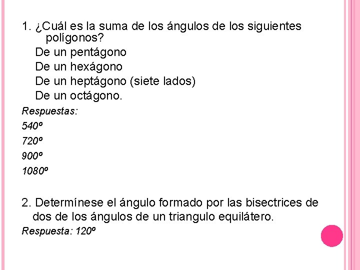 1. ¿Cuál es la suma de los ángulos de los siguientes polígonos? De un