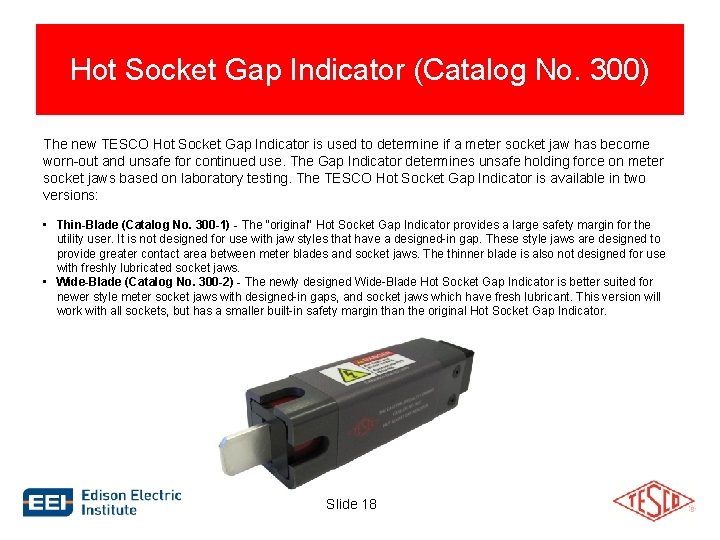 Hot Socket Gap Indicator (Catalog No. 300) The new TESCO Hot Socket Gap Indicator