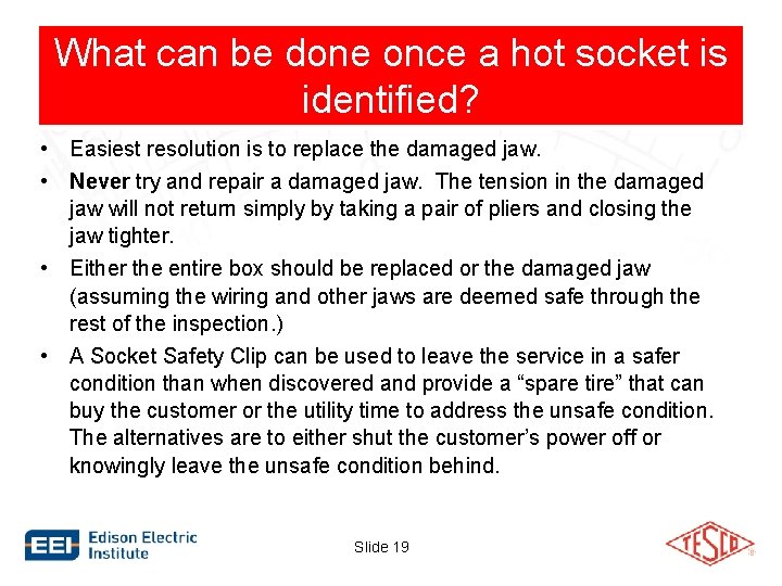 What can be done once a hot socket is identified? • Easiest resolution is