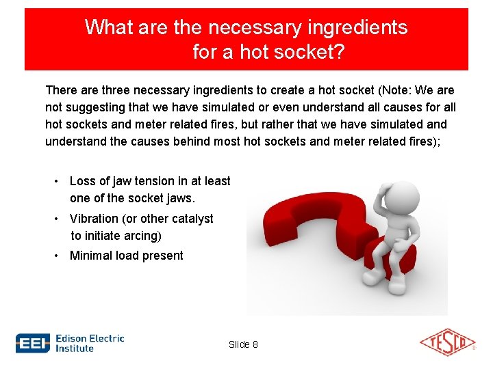 What are the necessary ingredients for a hot socket? There are three necessary ingredients
