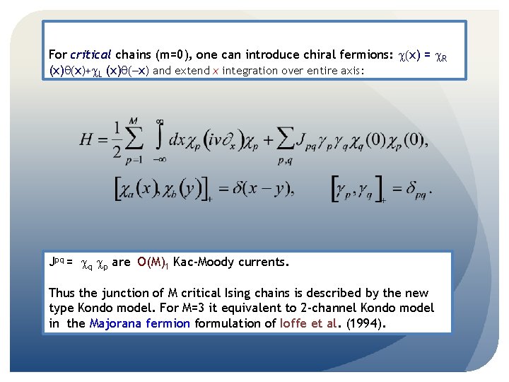 For critical chains (m=0), one can introduce chiral fermions: c(x) = c. R (x)q(x)+c.