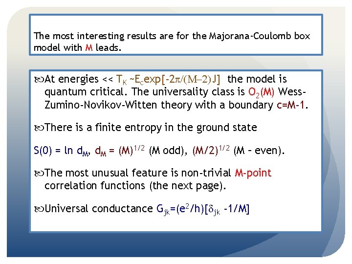 The most interesting results are for the Majorana-Coulomb box model with M leads. At The most interesting results are for the Majorana-Coulomb box model with M leads. At