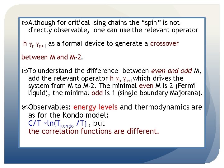  Although for critical Ising chains the “spin” is not directly observable, one can