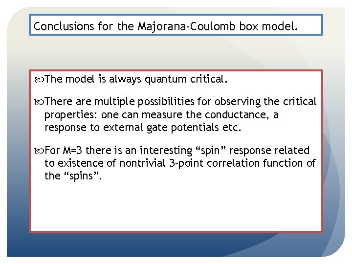 Conclusions for the Majorana-Coulomb box model. The model is always quantum critical. There are