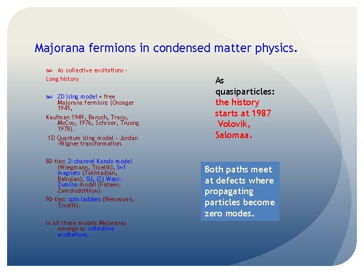 Majorana fermions in condensed matter physics. As collective excitations – Long history 2 D