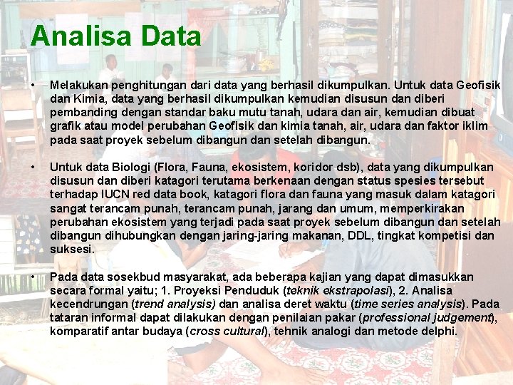 Analisa Data • Melakukan penghitungan dari data yang berhasil dikumpulkan. Untuk data Geofisik dan