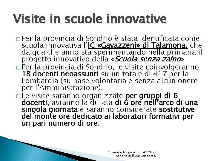 Visite in scuole innovative � Per la provincia di Sondrio è stata identificata come