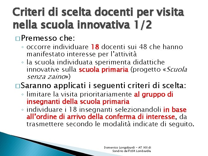 Criteri di scelta docenti per visita nella scuola innovativa 1/2 � Premesso che: ◦