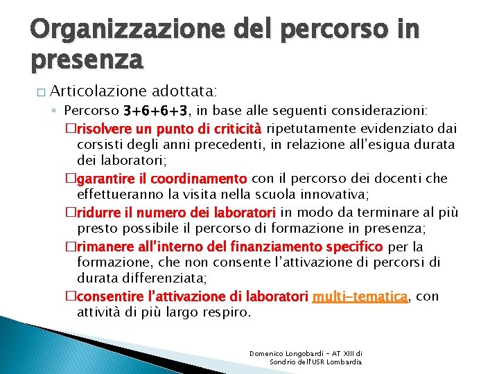 Organizzazione del percorso in presenza � Articolazione adottata: ◦ Percorso 3+6+6+3, in base alle