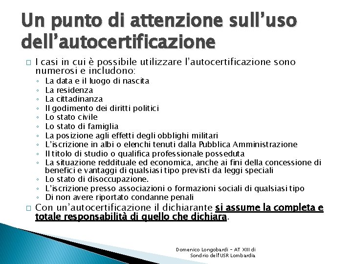 Un punto di attenzione sull’uso dell’autocertificazione � I casi in cui è possibile utilizzare