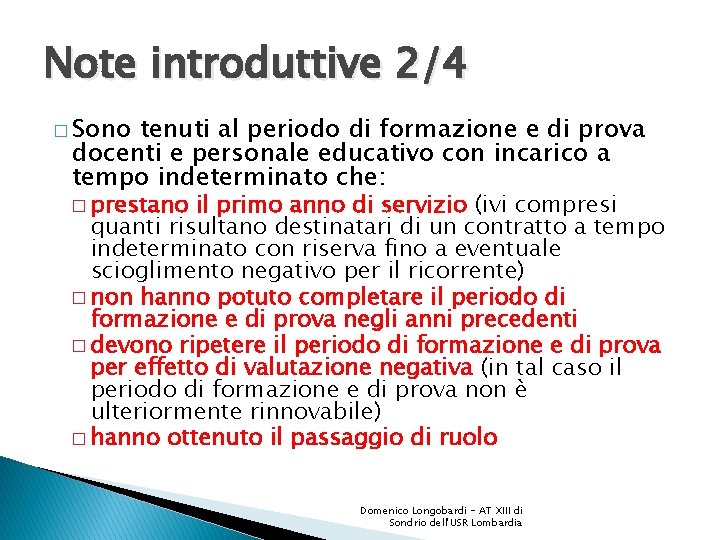 Note introduttive 2/4 � Sono tenuti al periodo di formazione e di prova docenti