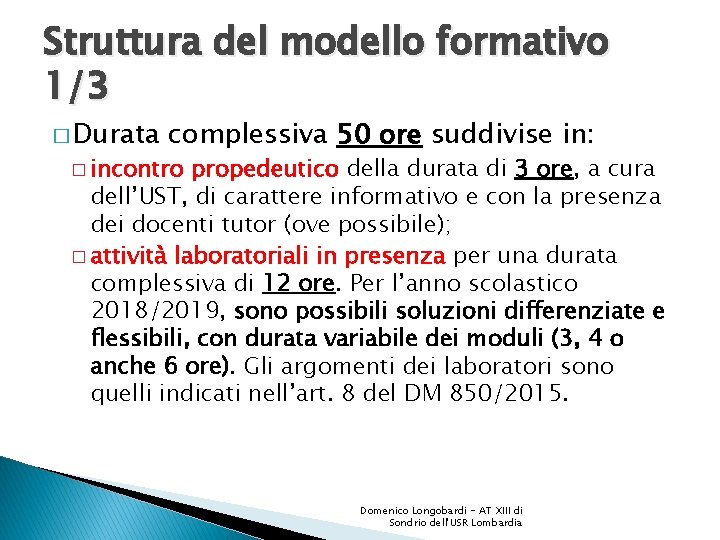 Struttura del modello formativo 1/3 � Durata complessiva 50 ore suddivise in: � incontro