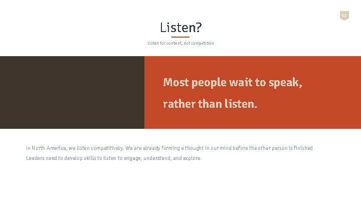 02 Listen? Listen for content, not competition Most people wait to speak, rather than