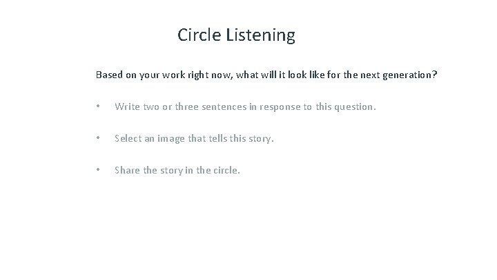 Circle Listening Based on your work right now, what will it look like for