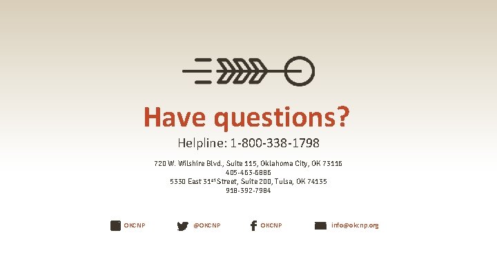 Have questions? Helpline: 1 -800 -338 -1798 720 W. Wilshire Blvd. , Suite 115,