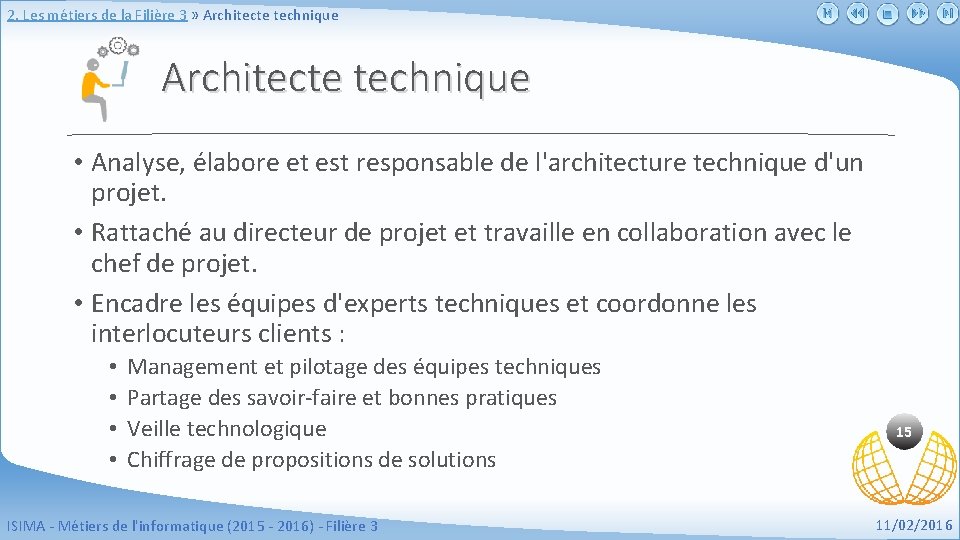 2. Les métiers de la Filière 3 » Architecte technique • Analyse, élabore et