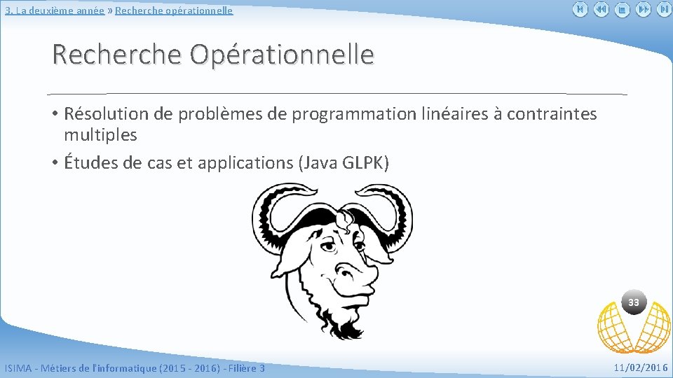 3. La deuxième année » Recherche opérationnelle Recherche Opérationnelle • Résolution de problèmes de