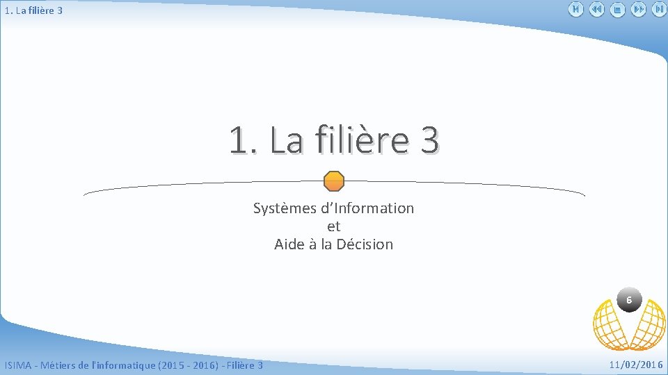 1. La filière 3 Systèmes d’Information et Aide à la Décision 6 ISIMA -