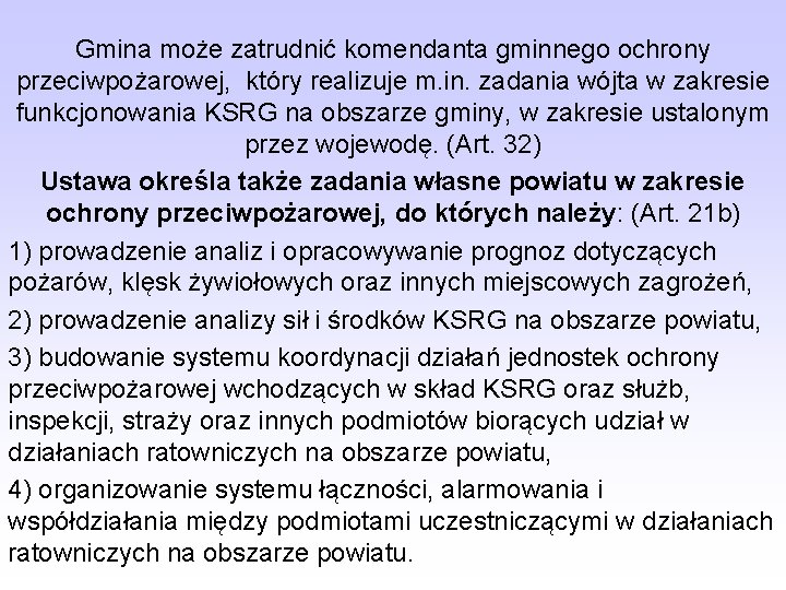 Gmina może zatrudnić komendanta gminnego ochrony przeciwpożarowej, który realizuje m. in. zadania wójta w