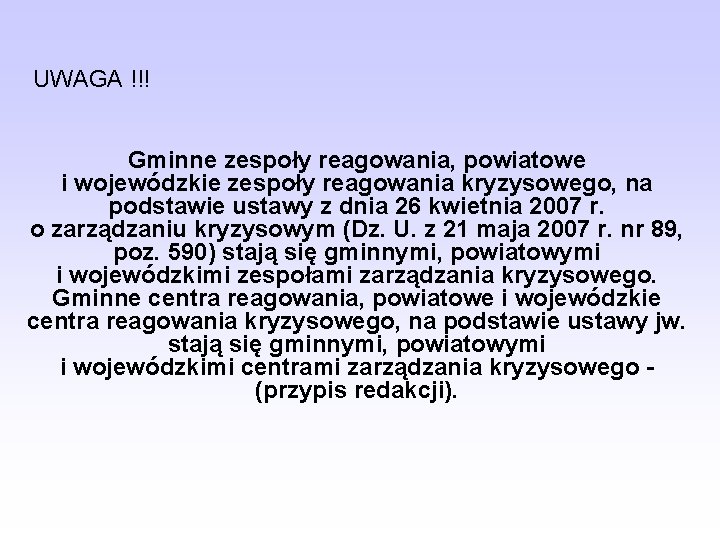 UWAGA !!! Gminne zespoły reagowania, powiatowe i wojewódzkie zespoły reagowania kryzysowego, na podstawie ustawy