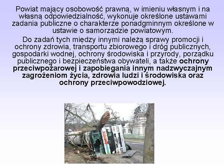 Powiat mający osobowość prawną, w imieniu własnym i na własną odpowiedzialność, wykonuje określone ustawami