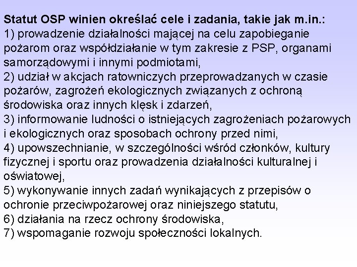 Statut OSP winien określać cele i zadania, takie jak m. in. : 1) prowadzenie