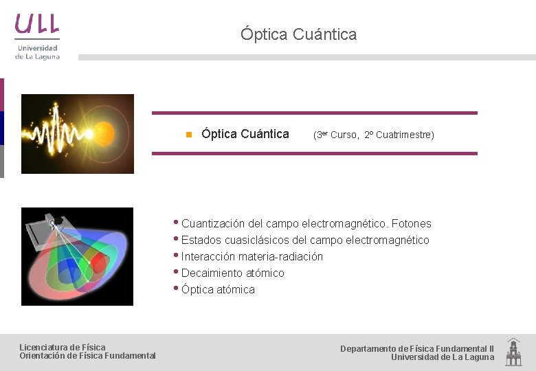 Óptica Cuántica n Óptica Cuántica (3 er Curso, 2º Cuatrimestre) • Cuantización del campo