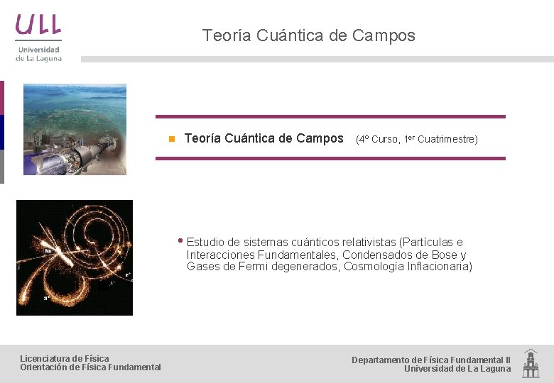 Teoría Cuántica de Campos n Teoría Cuántica de Campos (4º Curso, 1 er Cuatrimestre)