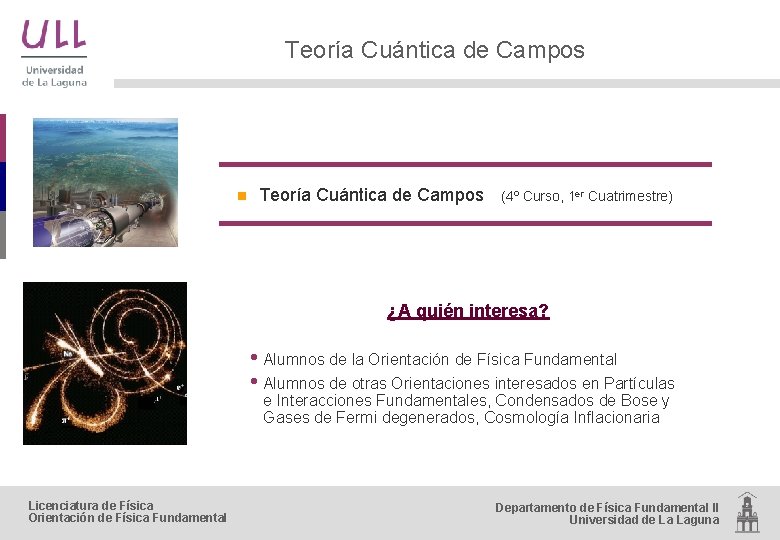 Teoría Cuántica de Campos n Teoría Cuántica de Campos (4º Curso, 1 er Cuatrimestre)